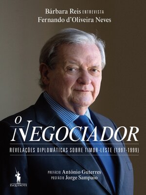 cover image of O Negociador--Revelações Diplomáticas sobre Timor
